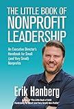 The Little Book of Nonprofit Leadership: An Executive Director's Handbook for Small (and Very Small) Nonprofits