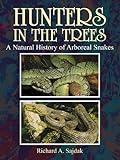 Hunters in the Trees: a Natural History of Arboreal Snakes