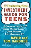 The Motley Fool Investment Guide for Teens: 8 Steps to Having More Money Than Your Parents Ever Dreamed Of