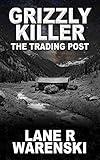 Grizzly Killer: The Trading Post