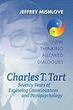 Charles T. Tart: Seventy Years of Exploring Consciousness and Parapsychology