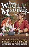 When the Witch Met the Minotaur: A Cozy Fantasy Monster Romance (Leafshire Cove Monsters Book 2)