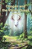 Chogan and the Vision Quest: A Native American Novel (Chogan Native American Series Book 5)