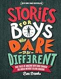 Stories for Boys Who Dare to Be Different: True Tales of Amazing Boys Who Changed the World without Killing Dragons (The Dare to Be Different Series)
