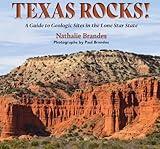 Texas Rocks!: A Guide to Geologic Sites in the Lone Star State (Geology Rocks!)