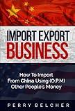 Import Export Business Plan: How To Import From China Using Other Peoples Money