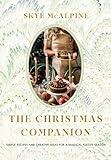 The Christmas Companion: Recipes, crafts and inspiration for a magical festive season