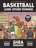 Basketball (and Other Things): A Collection of Questions Asked, Answered, Illustrated