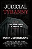 Judicial Tyranny: The New Kings of America?