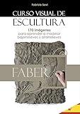 CURSO VISUAL DE ESCULTURA: 170 imágenes para aprender a modelar bajorrelieves y altorrelieves. (Spanish Edition)