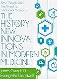The History of New Innovations in Modern Medicine: New Thought and the Threat to Traditional Medicine