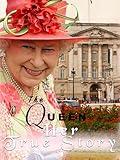 H.M. The Queen: Her True Story
