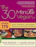 The 30-Minute Vegan: Over 175 Quick, Delicious, and Healthy Recipes for Everyday Cooking