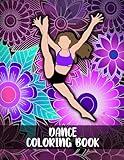 Dance Coloring Book: Creative Activity Book for Girls, Inspirational Quotes and Floral Mandalas, Gift For Dancer, Art Therapy and Stress Relief