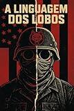 A Linguagem dos Lobos (Portuguese Edition)