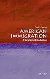 American Immigration: A Very Short Introduction (Very Short Introductions)