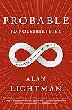 Probable Impossibilities: Musings on Beginnings and Endings
