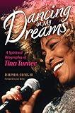 Dancing in My Dreams: A Spiritual Biography of Tina Turner (Library of Religious Biography (LRB))