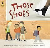 Those Shoes: (An Uplifting Tale of Friendship, Generosity, Facing Peer Pressure, and Making Thoughtful Choices - For Kids Ages 4-8)