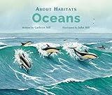 About Habitats: Oceans: (A Classroom-Friendly Science Resource for Exploring Marine Ecosystems for Preschoolers, 1st and 2nd Graders)