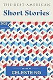 The Best American Short Stories 2025: An Anthology of Award-Winning Literary Fiction Handpicked by Celeste Ng, Showcasing the Art of Short Storytelling