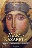 Mary of Nazareth: History, Archaeology, Legends
