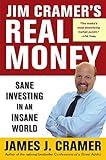 Jim Cramer's Real Money: Sane Investing in an Insane World