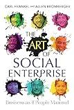 The Art of Social Enterprise: Business as if People Mattered