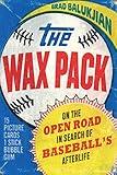 The Wax Pack: On the Open Road in Search of Baseball's Afterlife