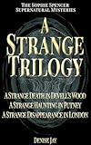A Strange Trilogy: The Sophie Spencer Supernatural Mysteries