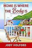 Home Is Where the Body Is: Amateur sleuth cozy murder mystery (The Wannabe Sleuth Book 1)