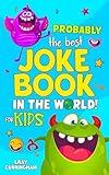 Probably The Best Joke Book In The World! For Kids: 300+ Silly Jokes, Knock Knock's, Riddles And Tongue Twisters