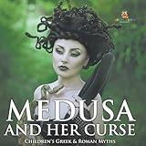 Medusa and Her Curse-Children's Greek & Roman Myths