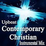 Upbeat Contemporary Christian Instrumental Mix