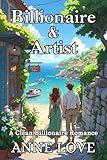 Billionaire & Artist (A Clean Billionaire Romance)