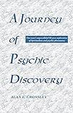 A Journey of Psychic Discovery: One man's unparalleled 50-year exploration of Spiritualism and psychic phenomena