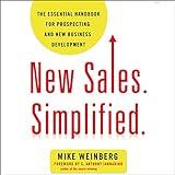 New Sales. Simplified.: The Essential Handbook for Prospecting and New Business Development
