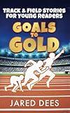 Goals to Gold: Track & Field Stories for Young Readers