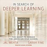 In Search of Deeper Learning: The Quest to Remake the American High School