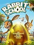 Rabbit School: The Guardians of the Golden Eggs