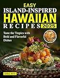 Easy Island-Inspired Hawaiian Recipes 2025: Taste the Tropics with Bold and Flavorful Dishes