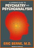 A Layman's Guide to Psychiatry and Psychoanalysis