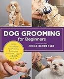 Dog Grooming for Beginners: Simple Techniques for Washing, Trimming, Cleaning & Clipping All Breeds of Dogs (New Shoe Press)