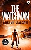 THE WATCHMAN an action-packed, high-octane thriller (Lone Mercenary Book 1)