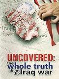 Uncovered: The War on Iraq
