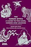 The Korean Myths: A Guide to the Gods, Heroes and Legends