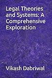 Legal Theories and Systems: A Comprehensive Exploration