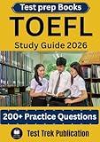 TOEFL Test prep Books Study Guide 2026.: 200+ Practice Questions for exam preparation.