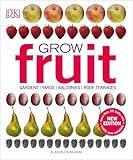 Grow Fruit: Gardens, Yards, Balconies, Roof Terraces