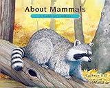 About Mammals: A Guide for Children (Educational Science Book About Raccoons, Mice, Bison & Other Animals for STEM Learning)